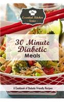 30 Minute Diabetic Meals: A Cookbook of Diabetic Friendly Recipes