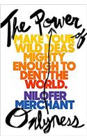 The Power of Onlyness: Make Your Wild Ideas Mighty Enough to Dent the World