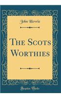 The Scots Worthies (Classic Reprint)