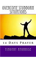 14 Days Prayer To Overcome Stubborn Situations