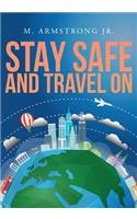 Stay Safe and Travel on