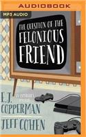 Question of the Felonious Friend