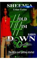 Hold Him Down 2