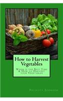 How to Harvest Vegetables: When is the Best Time & How to Harvest your Vegetables