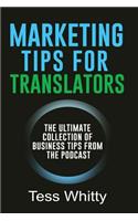 Marketing Tips for Translators: The Ultimate Collection of Business Tips from the Podcast