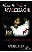 How To Kill A Marriage