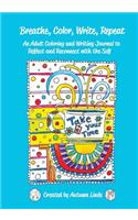 Breathe, Color, Write, Repeat: An Adult Coloring and Writing Journal to Reflect and Reconnect with the Self