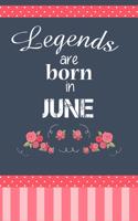 Legends Are Born in June: Birthday Writing Journal Lined, Diary, Notebook for Women
