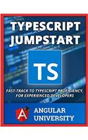 Typescript Jumpstart: Fast-track to Typescript Proficiency, for Experienced Developers: Volume 1 (Angular University)
