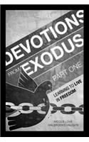 Devotions From Exodus Part One: Learning To Live In Freedom