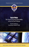 Social Media: The Fastest Growing Vulonerability to the Air Force Mission: The Fastest Growing Vulonerability to the Air Force Mission