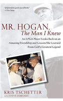 Mr. Hogan, the Man I Knew
