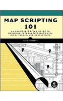 Map Scripting 101: An Example-Driven Guide to Building Interactive Maps and Mashups With Bing, Yahoo!, and Google Maps