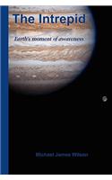 The Intrepid: Earth's Moment of Awareness