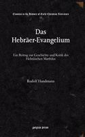 Das Hebräer-Evangelium: Ein Beitrag zur Geschichte und Kritik des Hebräischen Matthäus(15 Classics in the History of Early Christian Literature)