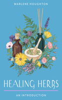 Healing Herbs: Your Plain & Simple Guide to Plant-Based Remedies for Common Ailments