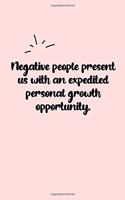 Negative people present us with an expedited personal growth opportunity. Dot Grid Bullet Journal: A minimalistic dotted bullet Bullet Journal / Notebook /Journal /planner/ dairy/ calligraphy Book / lettering book/Gratitude journal/ bullet journal