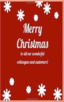 Merry Christmas To all our Wonderful Collegues and Customers: Notebook, Journal, Diary, Doodle Book (110 Pages, Blank, 6 x 9) (Awesome Notebooks)