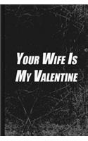 Your Wife Is My Valentine