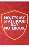 No It's My Statehood Day Notebook Journal Gift - Matte Cover FINISH Statehood Day GIFT IDEAS - CALENDARS, PLANNERS & PERSONAL ORGANIZERS