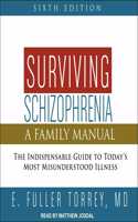 Surviving Schizophrenia, 6th Edition: A Family Manual