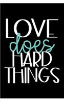 Love Does Hard Things: Blank Lined Adoption Journal/Notebook for Adoptive Parents, Moms and Dads