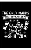 The Only Marks That Should Be on A Shih Tzu: Cute Shih Tzu Default Ruled Notebook, Great Accessories & Gift Idea for Shih Tzu Owner & Lover.Default Ruled Notebook With An Inspirational Quote.