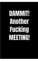 DAMMIT! Another Fucking MEETING!