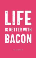 Life is Better With Bacon Keto Journal Notebook