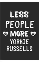 Less People More Yorkie Russells