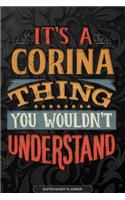 It's A Corina Thing You Wouldn't Understand: Corina Name Planner With Notebook Journal Calendar Personal Goals Password Manager & Much More, Perfect Gift For Corina