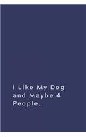 I Like My Dog and Maybe 4 People.