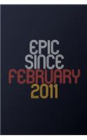 Epic Since February 2011: Blank Lined Journal, Happy Birthday Notebook, Diary Perfect Gift For Your Loved Ones