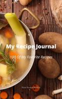 My Recipe Journal - 100 Of My Favorite Recipes