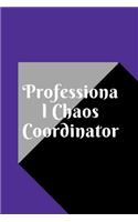 Professional Chaos Coordinator