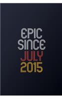 Epic Since July 2015: Blank Lined Journal, Happy Birthday Notebook, Diary Perfect Gift For Your Loved Ones