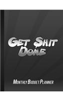 Get Shit Done: Monthly Budget Planner, Finance Monthly & Weekly Budget Planner, Personal or Business Accounting Notebook