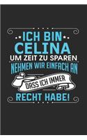 Ich bin Celina Um Zeit zu sparen nehmen wir einfach an dass ich immer Recht habe!: Notizbuch mit 110 linierten Seiten, als Geschenk ideal, auch als Dekoration verwendbar