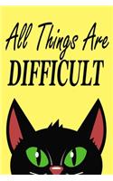 All Things Are Difficult