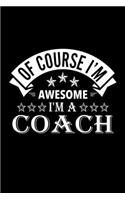 Of Course I'm Awesome I'm A Coach