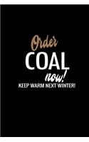 Order coal now! Keep warm next winter