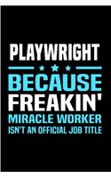 Playwright because freakin' miracle worker isn't an official job title: Playwright Notebook journal Diary Cute funny humorous blank lined notebook Gift for student school college ruled graduation gift ... job working emp