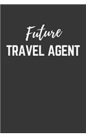 Future Travel Agent Notebook: Lined Journal (Gift for Aspiring Travel Agent), 120 Pages, 6 x 9, Matte Finish