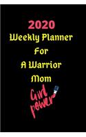 2020 Weekly Planner For A Warrior Mom: Journal, Organizer, Diary, Journal, Gift