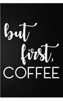 But First Coffee