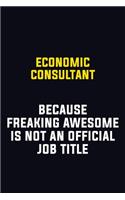 Economic Consultant Because Freaking Awesome Is Not An Official Job Title