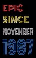 Epic Since November 1987 Notebook Birthday Gift For Women/Men/Boss/Coworkers/Colleagues/Students/Friends.
