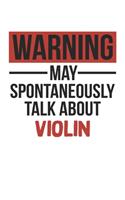 Warning May Spontaneously Talk About VIOLIN Notebook VIOLIN Lovers OBSESSION Notebook A beautiful
