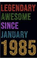 Legendary Awesome Since January 1985 Notebook Birthday Gift