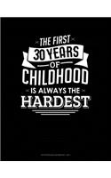 The First 30 Years Of Childhood Are Always The Hardest